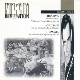 Brahms: Trio for Piano, Violin and French Horn, op. 40 / Guiliani: Trio for Violin, Cello and Guitar / Hummel: Grand Serenade (Quintet), op. 66 von Леонид Борисович Коган – Album Cover