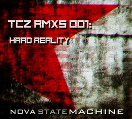 TCZ RMXs 001: Hard Reality von Nova State Machine – Cover