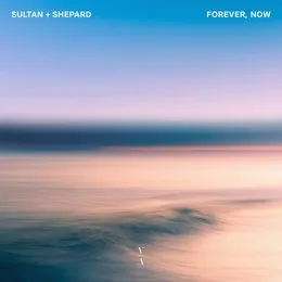 Forever, Now von Sultan + Shepard – Album Cover