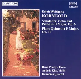 Sonata for Violin and Piano in D major, op. 6 / Piano Quintet in E major, op. 15 von Erich Wolfgang Korngold – Album Cover