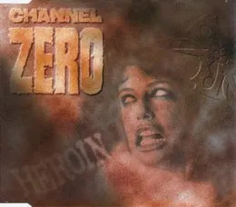 Heroin von Channel Zero – Cover