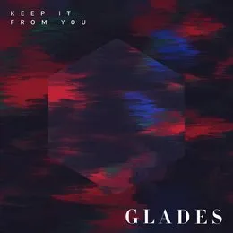 Keep It From You von GLADES – Album Cover