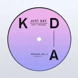 Just Say (Remixes, Vol. 3) von KDA – Cover