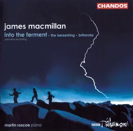 Into the Ferment / The Berserking / Britannia von Sir James MacMillan – Album Cover
