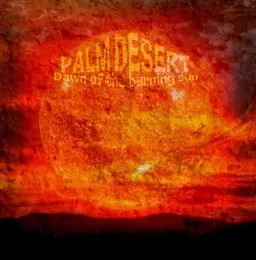Dawn of the Burning Sun von Palm Desert – Album Cover