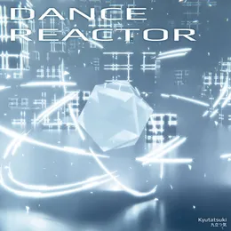 DANCE REACTOR von Kyutatsuki – Cover