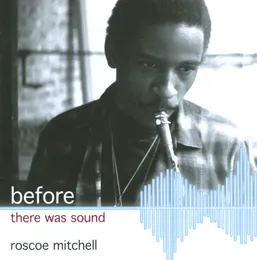 Before There Was Sound von Roscoe Mitchell – Album Cover