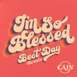 I'm So Blessed (Best Day Remix) von CAIN – Cover