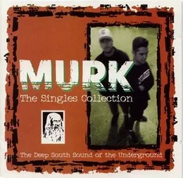 The Singles Collection: The Deep South Sound of the Underground von Murk – Album Cover