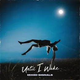 Mixed Signals von Until I Wake – Cover