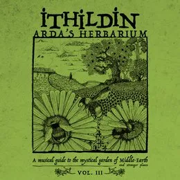 Arda’s Herbarium: A Musical Guide to the Mystical Garden of Middle‐Earth and Stranger Places – Vol. III von Ithildin – Album Cover