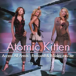 Access All Areas: Remixed & B‐Sides von Atomic Kitten – Cover