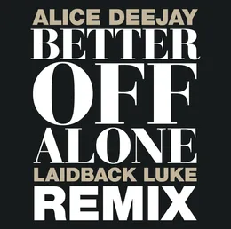 Better Off Alone (Laidback Luke Remix) von Alice DeeJay – Cover