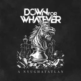 A Nyughatatlan von Down for Whatever – Cover