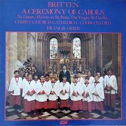 A Ceremony of Carols / Te Deum / Hymns to St. Peter, The Virgin, St. Cecilia von Benjamin Britten – Album Cover
