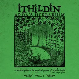 Arda’s Herbarium: A Musical Guide to the Mystical Garden of Middle‐Earth and Stranger Places – Vol. I von Ithildin – Album Cover