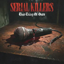 This Thing of Ours von Serial Killers – Album Cover