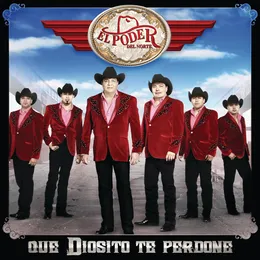 Que Diosito te perdone von El Poder del Norte – Album Cover