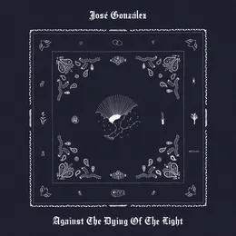 Against the Dying of the Light von José González – Album Cover