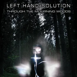 Through the Mourning Woods von Left Hand Solution – Album Cover