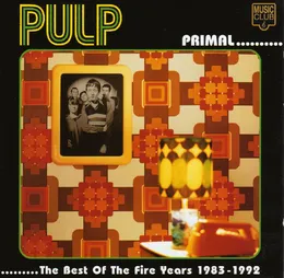Primal: The Best of the Fire Years 1983–1992 von Pulp – Album Cover