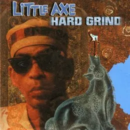 Hard Grind von Little Axe – Album Cover