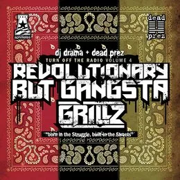 Turn Off the Radio: The Mixtape, Volume 4: Revolutionary but Gangsta Grillz von dead prez – Album Cover