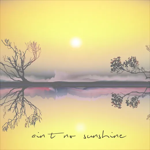 Ain't No Sunshine
