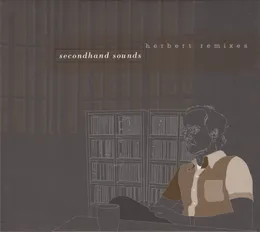 Secondhand Sounds: Herbert Remixes von Matthew Herbert – Cover