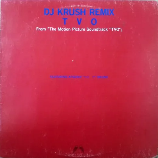From 「The Motion Picture Soundtrack "TVO"」 (DJ Krush Remix)