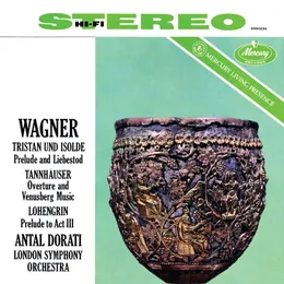 Tristan und Isolde: Prelude and Liebestod / Tannhäuser: Overture and Venusberg Music / Lohengrin: Prelude to Act III von Richard Wagner – Album Cover