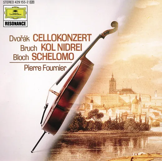 Dvořák: Cellokonzert / Bruch: Kol Nidrei / Bloch: Schelomo