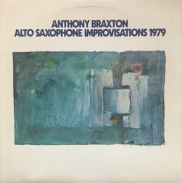 Alto Saxophone Improvisations 1979 von Anthony Braxton – Album Cover