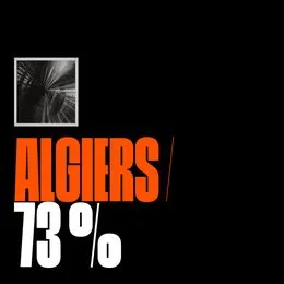 73% von Algiers – Album Cover
