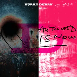 All You Need Is Now von Duran Duran – Album Cover