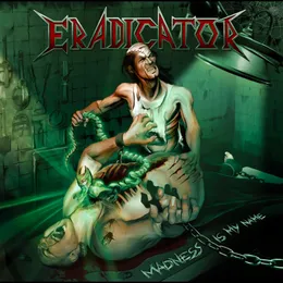 Madness Is My Name von Eradicator – Album Cover