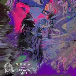 If Heaven Is A Lie von NDKH – Album Cover