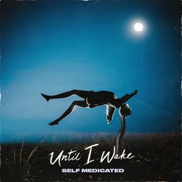 Self Medicated von Until I Wake – Cover
