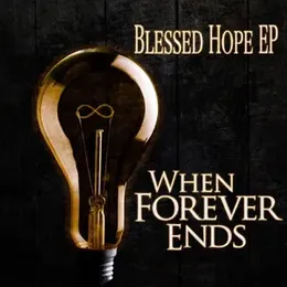 Blessed Hope EP von When Forever Ends – Cover