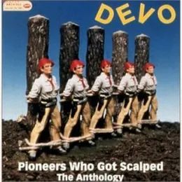 Pioneers Who Got Scalped: The Anthology von DEVO – Album Cover