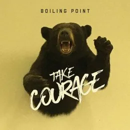 Take Courage von Boiling Point – Album Cover
