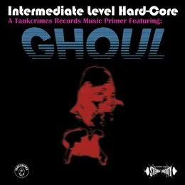 Intermediate Level Hard‐Core von Ghoul – Album Cover