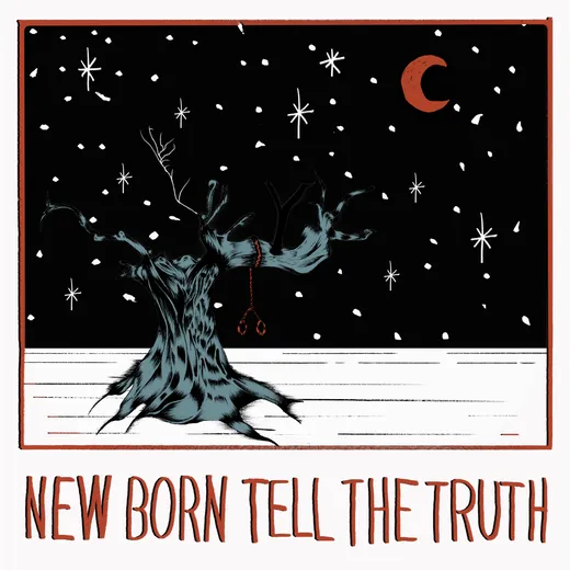 New Born Tell the Truth