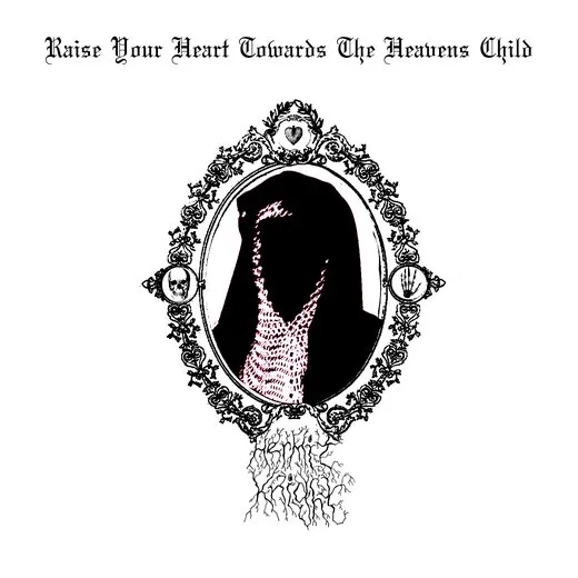 raise your heart towards the heavens child
