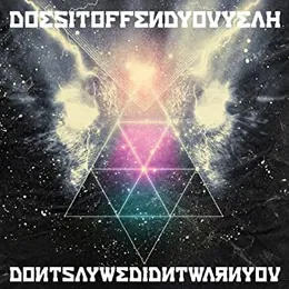 Don’t Say We Didn’t Warn You von Does It Offend You, Yeah? – Album Cover