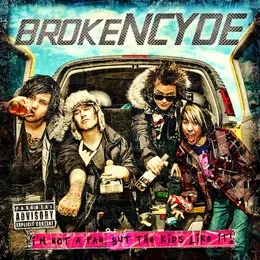 I'm Not a Fan, but the Kids Like It! von brokeNCYDE – Album Cover
