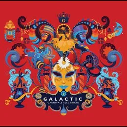 Carnivale Electricos von Galactic – Album Cover
