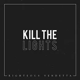 Kill the Lights von Righteous Vendetta – Cover