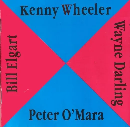Kenny Wheeler - Peter O'Mara - Wayne Darling - Bill Elgart