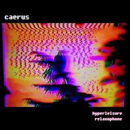 Hyperleisure Relaxophone von Caerus – Album Cover